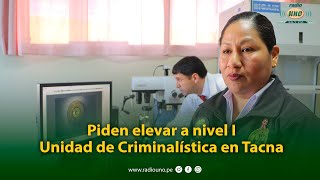 Tacna  Piden implementar Laboratorio de Criminalística [upl. by Airak]