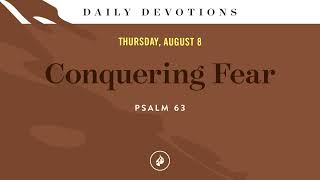 Conquering Fear – Daily Devotional [upl. by Snah880]