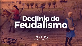 DECLÍNIO DO FEUDALISMO Resumo de História  Polis Consultoria [upl. by Adnouqal]