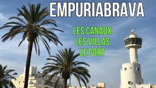 EMPURIABRAVA  LE PORT  LES CANAUX  LES VILLAS  LA COSTA BRAVA  VLOG ESPAGNE [upl. by Heall]