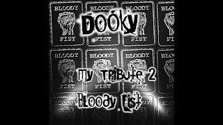 Dooky  My tribute 2 BloodyFist [upl. by Kampmeier]