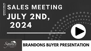 Sales Meeting July 2nd 2024  Brandons Buyer Presentation [upl. by Aihsenyt202]