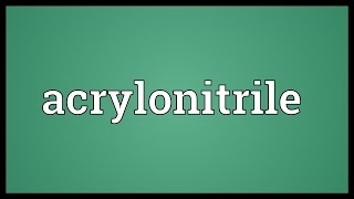 Acrylonitrile Meaning [upl. by Sharona]