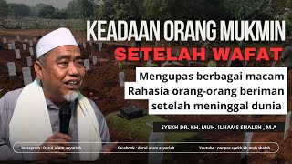 Bagaimanakah Keadaan Orang mukmin setelah meninggal   SYEKHDRKH MUH ILHAM SHALEH  MA [upl. by Morganne]