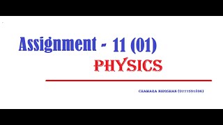 Advance Level Physics  Assignment  11 01 [upl. by Ydnyl131]