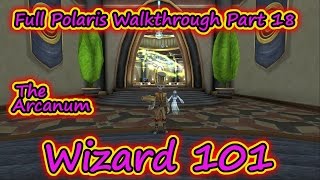 Wizard101 Full Polaris Walkthrough Part 18  The Arcanum [upl. by Gibbons18]