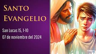 Evangelio del 7 de noviembre del 2024 según san Lucas 15 110 [upl. by Arotal]