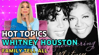 Whitney Houston Family Tell All  Wendy Williams  Hot Topics  12513 [upl. by Inuat]