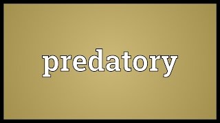 Predatory Meaning [upl. by Nameloc]