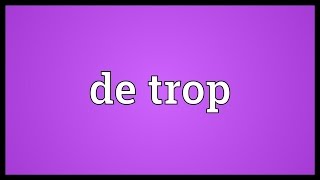 De trop Meaning [upl. by Litha]