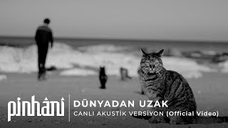 Pinhâni  Dünyadan Uzak  Canlı Akustik VersiyonOfficial Video [upl. by Acinhoj]