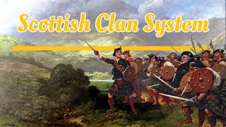 22  Scottish Clan System Explained [upl. by Tollman]