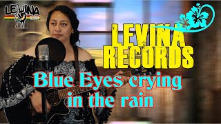 Levina Records  Blue Eyes Crying In The Rain Cover [upl. by Song]