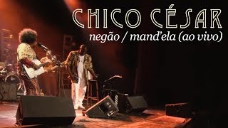 Chico César  Negão  Mandquotela Ao Vivo [upl. by Eronaele728]