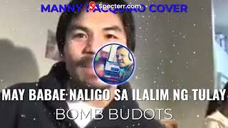 May babae naligo sa ilalim ng tulay  manny pacquiao cover  budots  da dragon remix [upl. by Asaph]