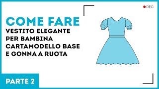 Vestito elegante per bambina Taglio della base corpetto e della gonna a ruota Parte 2 [upl. by Kcirted]