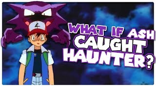 What if Ash Captured Haunter [upl. by Airat]