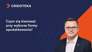 Czym się kierować przy wyborze formy opodatkowania [upl. by Gunar]