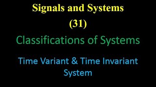 Signals and Systems 31 Classifications of Systems Time Variant amp Time Invariant System [upl. by Lenard396]