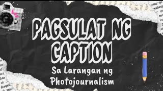 Pagsulat ng Caption sa Photojournalism [upl. by Robert]