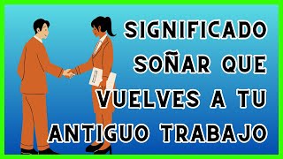 ⩥ Qué Significa SOÑAR que REGRESAS a tu Antiguo TRABAJO 💼 [upl. by Frodina]