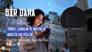 türkce şarki bir daha nota bahcesi akustik sad violin [upl. by Eneleahcim]