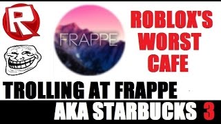 ROBLOX Trolling at Frappe AKA Starbucks 3 [upl. by Nyllij]