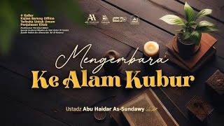 LIVE Mengembara Ke Alam Kubur  Ustadz Abu Haidar AsSundawy حفظه الله [upl. by Cir]