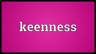 Keenness Meaning [upl. by Eiaj]