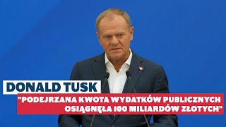 Donald Tusk quotPodejrzana kwota wydatków publicznych osiągnęła 100 miliardów złotychquot 09082024 [upl. by Yor91]