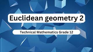 Mathematics grade 12 Euclidean geometry III [upl. by Millan]