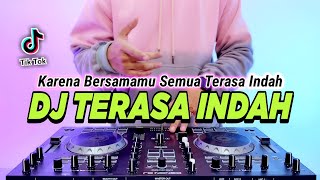 DJ TERASA INDAH  KARENA BERSAMAMU SEMUA TERASA INDAH REMIX FULL BASS VIRAL TIKTOK TERBARU 2023 [upl. by Notsecnirp]