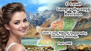 GEOGRAPHY REVISION  UNIT 11 THE NATURAL TOPOGRAPHY INCLUDING DRAINAGE  PART ONE GEOGRAPHY 2059 [upl. by Schnabel]