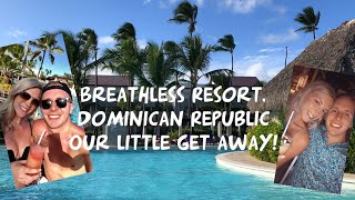 BREATHLESS RESORT 2021  PUNTA CANA DOMINICAN REPUBLIC  TRAVEL VLOG [upl. by Conn]