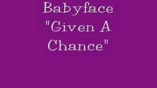 Babyface quotGiven A Chancequot [upl. by Robinia]