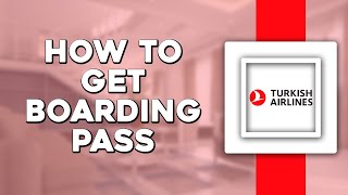 How To Get Boarding Pass Online on Turkish Airlines Easiest Way​​​​​​​ [upl. by Whatley]