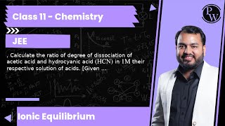 Calculate the ratio of degree of dissociation of acetic acid and hydrocyanic acid HCN in 1 M [upl. by Karlise959]