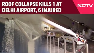 Delhi Airport News Today  Heavy Rain Causes Roof Collapse At Delhi Airport 1 Dead 6 Injured [upl. by Malone]