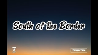 South of the Border  Ed Sheeran feat Camila Cabello Cardi B Lyrics [upl. by Adnawt858]