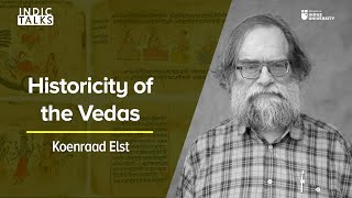 Historicity of the Vedas  Koenraad Elst  IndicTalks [upl. by Eidod]