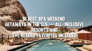 16 Best Spa Weekend Getaways in the US — Allinclusive Resorts and TL Reader Favorites Included [upl. by Fagin]