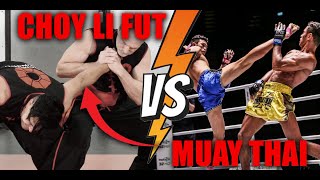 CHOY LI FUT VS MUAY THAI  Which style has the upper hand [upl. by Haroppiz654]