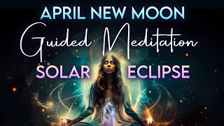 April New Moon Guided Meditation  Solar Eclipse  Aries Fire  Magical New Beginnings [upl. by Arlena]