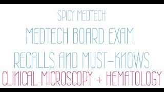 MedTech Board Exam Recalls and MUSTKNOWS Clinical Microscopy  Hematology  SPICY MEDTECH [upl. by Harriott970]