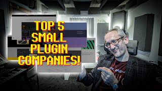 THESE are the guys I really LIKE My top 5 SMALL plugin companies [upl. by Essirahs]