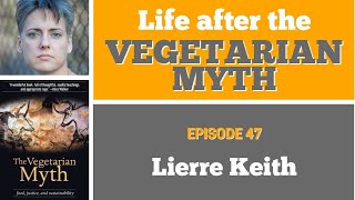 Life after the Vegetarian Myth  Episode 47 with Lierre Keith [upl. by Nywg]