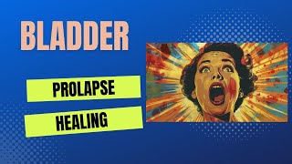 How To Heal a Bladder Prolapse [upl. by Sahcnip]