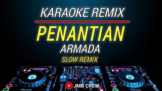 Karaoke Penantian  Armada Dj Remix Slow [upl. by Marsh]