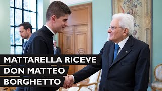 Mattarella incontra Don Matteo Borghetto [upl. by Gnov]