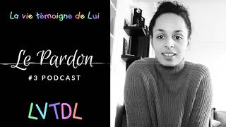 Comment réussir à pardonner  3 Podcast [upl. by Horatio]